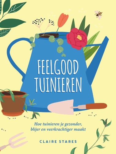 Feelgood tuinieren – Claire Stares